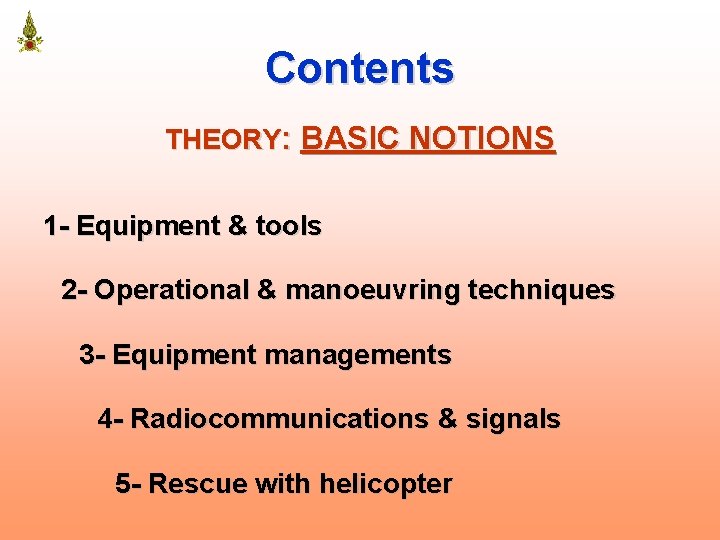 Contents THEORY: BASIC NOTIONS 1 - Equipment & tools 2 - Operational & manoeuvring