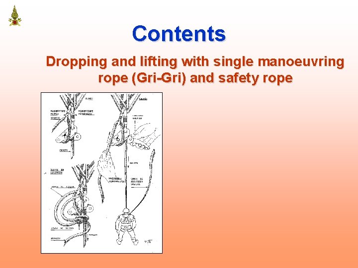 Contents Dropping and lifting with single manoeuvring rope (Gri-Gri) and safety rope 