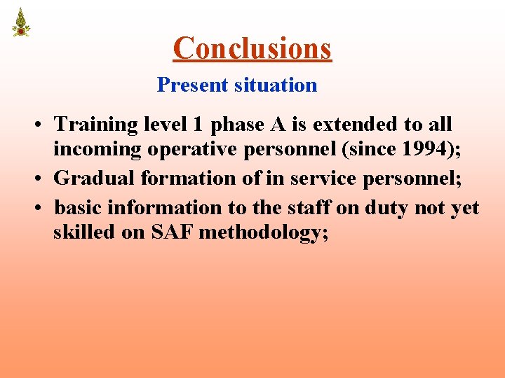 Conclusions Present situation • Training level 1 phase A is extended to all incoming