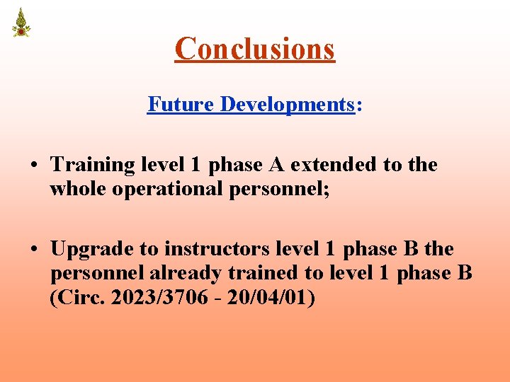 Conclusions Future Developments: • Training level 1 phase A extended to the whole operational