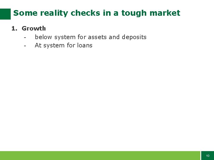 Some reality checks in a tough market 1. Growth - below system for assets