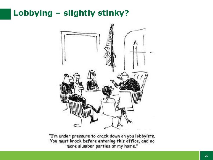 Lobbying – slightly stinky? 20 