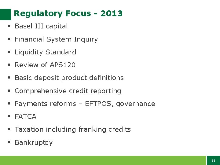 Regulatory Focus - 2013 § Basel III capital § Financial System Inquiry § Liquidity