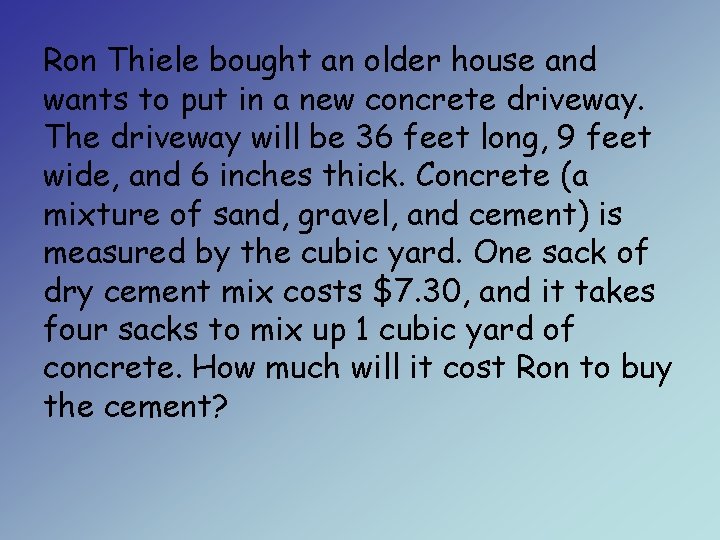 Ron Thiele bought an older house and wants to put in a new concrete