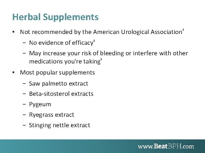 Herbal Supplements • Not recommended by the American Urological Association 4 − No evidence