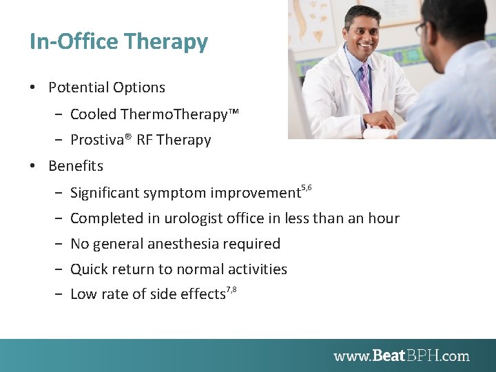 In-Office Therapy • Potential Options − Cooled Thermo. Therapy™ − Prostiva® RF Therapy •