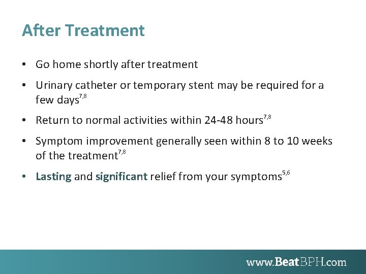 After Treatment • Go home shortly after treatment • Urinary catheter or temporary stent