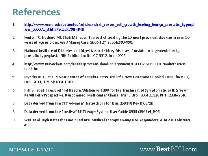 References 1. http: //www. umm. edu/patiented/articles/what_causes_cell_growth_leading_benign_prostatic_hyperpl asia_000071_3. htm#ixzz 2 R 79 HHR 4 H