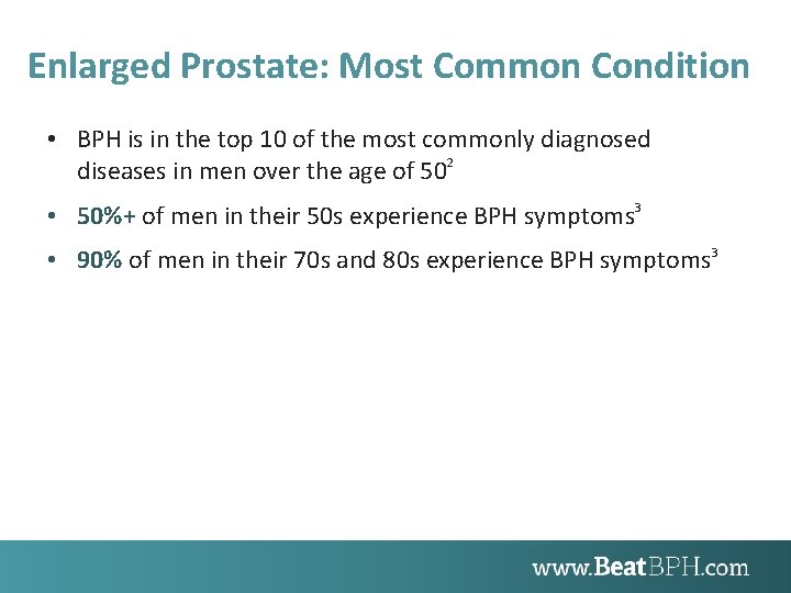 Enlarged Prostate: Most Common Condition • BPH is in the top 10 of the