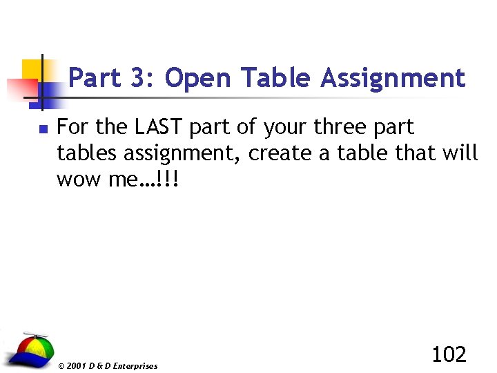 Part 3: Open Table Assignment n For the LAST part of your three part