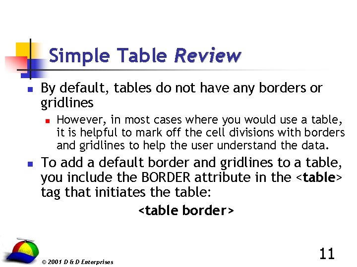 Simple Table Review n By default, tables do not have any borders or gridlines