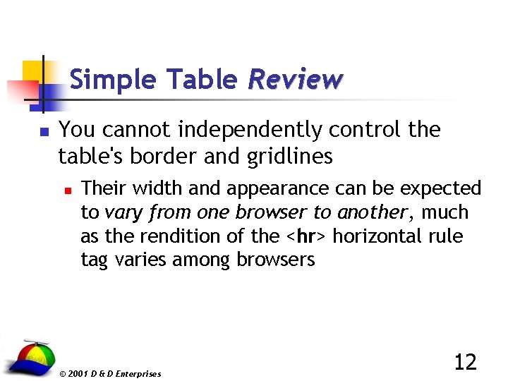 Simple Table Review n You cannot independently control the table's border and gridlines n