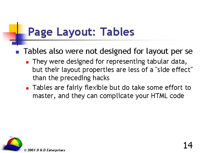 Page Layout: Tables n Tables also were not designed for layout per se n