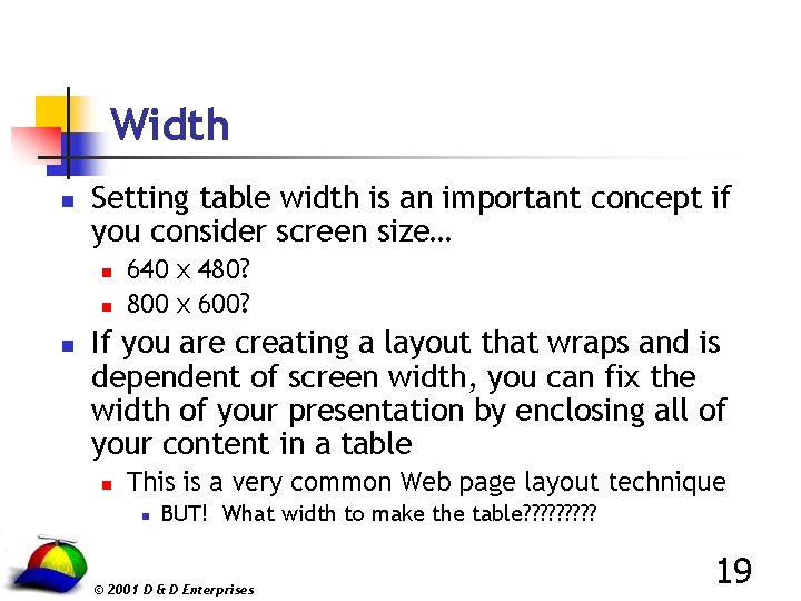 Width n Setting table width is an important concept if you consider screen size…