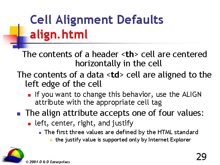 Cell Alignment Defaults align. html The contents of a header <th> cell are centered