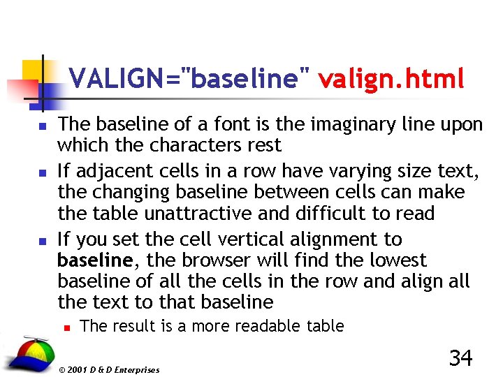 VALIGN="baseline" valign. html n n n The baseline of a font is the imaginary