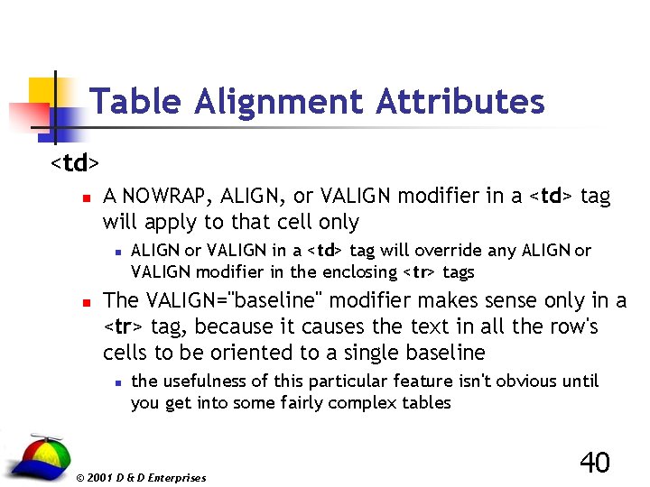 Table Alignment Attributes <td> n A NOWRAP, ALIGN, or VALIGN modifier in a <td>