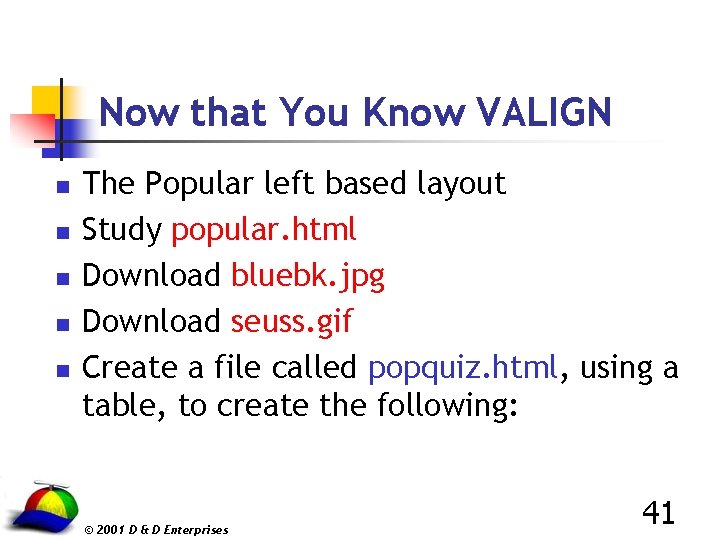 Now that You Know VALIGN n n n The Popular left based layout Study