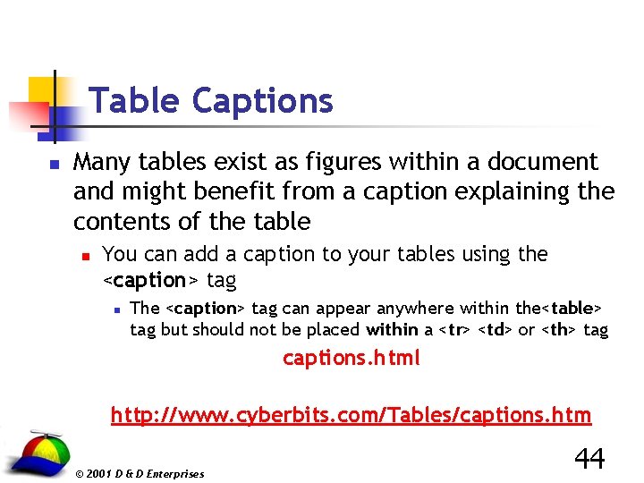 Table Captions n Many tables exist as figures within a document and might benefit