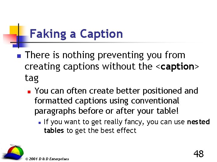 Faking a Caption n There is nothing preventing you from creating captions without the