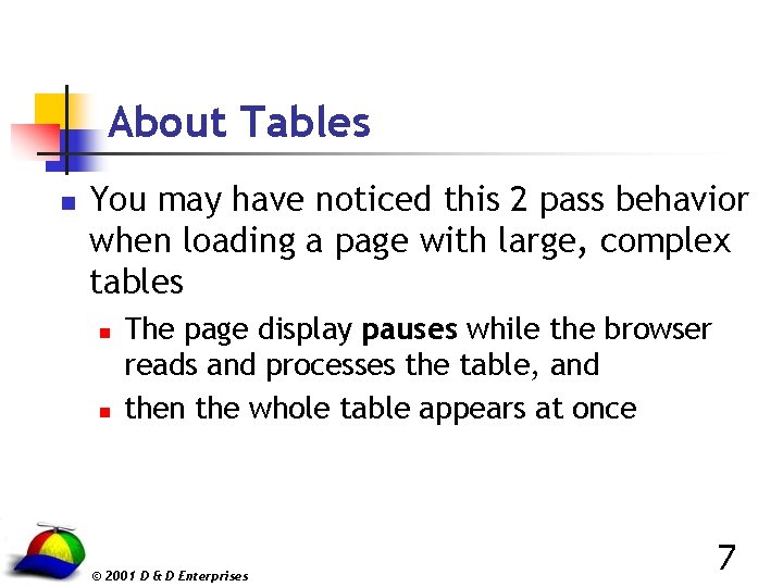 About Tables n You may have noticed this 2 pass behavior when loading a