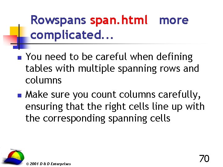 Rowspans span. html more complicated. . . n n You need to be careful
