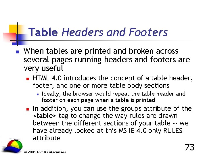 Table Headers and Footers n When tables are printed and broken across several pages