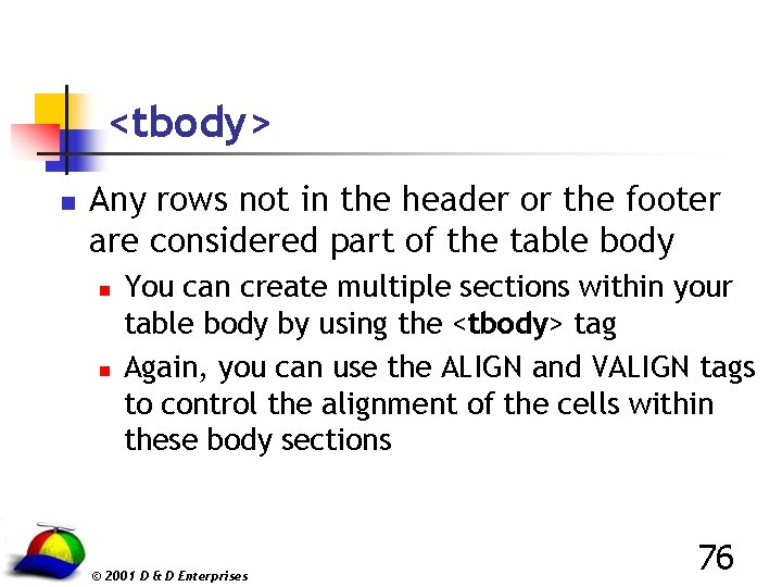 <tbody> n Any rows not in the header or the footer are considered part