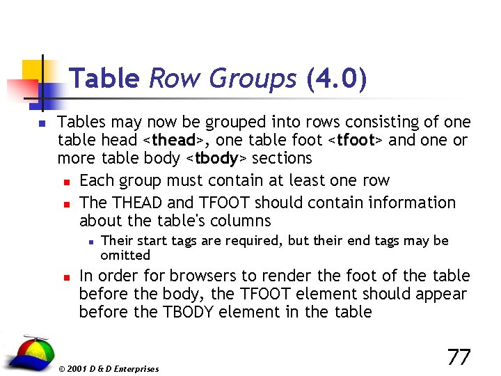 Table Row Groups (4. 0) n Tables may now be grouped into rows consisting