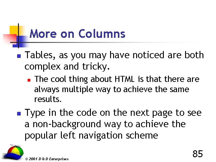 More on Columns n Tables, as you may have noticed are both complex and