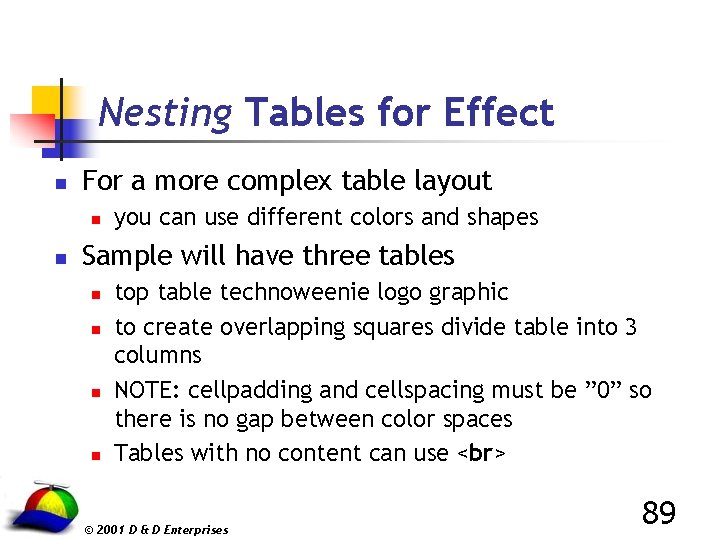 Nesting Tables for Effect n For a more complex table layout n n you