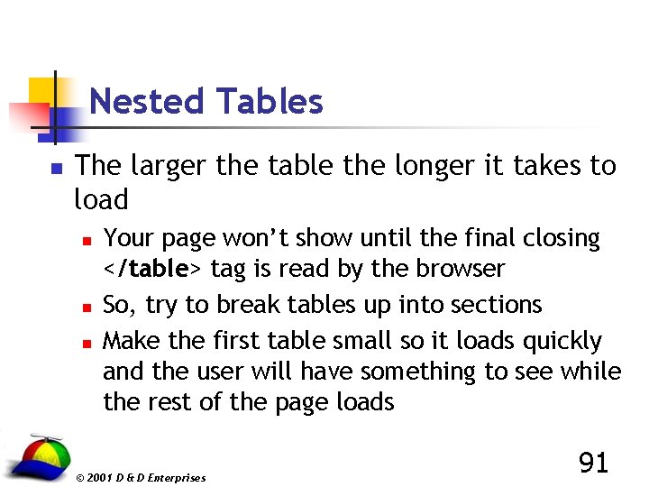 Nested Tables n The larger the table the longer it takes to load n