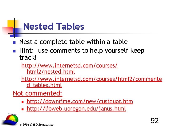 Nested Tables n n Nest a complete table within a table Hint: use comments