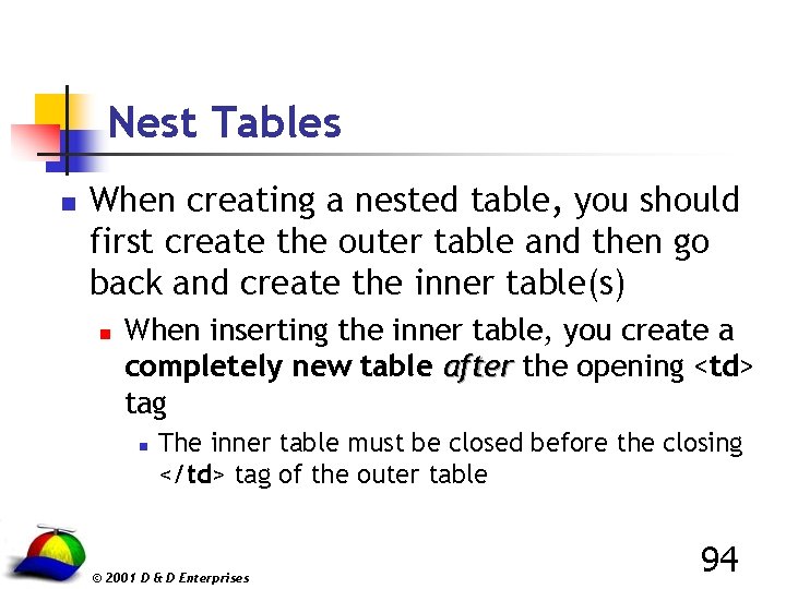 Nest Tables n When creating a nested table, you should first create the outer