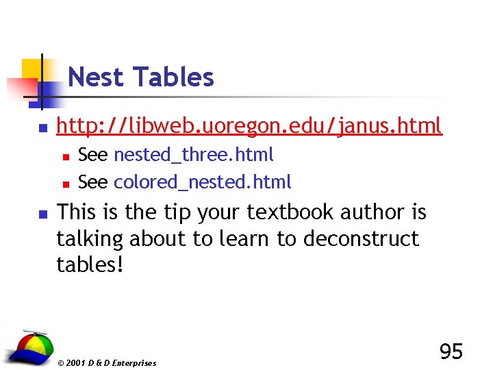 Nest Tables n http: //libweb. uoregon. edu/janus. html n n n See nested_three. html