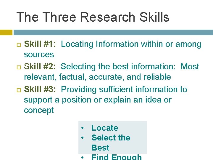 The Three Research Skills Skill #1: Locating Information within or among sources Skill #2: