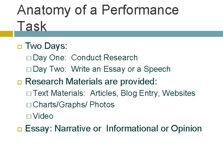 Anatomy of a Performance Task Two Days: � Day One: Conduct Research � Day