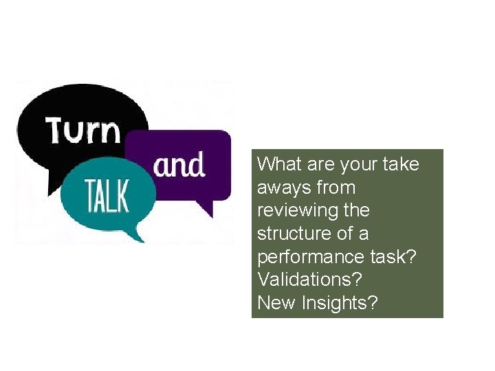 What are your take aways from reviewing the structure of a performance task? Validations?