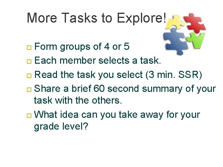 More Tasks to Explore! Form groups of 4 or 5 Each member selects a