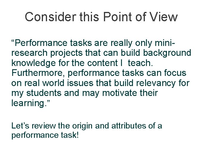 Consider this Point of View “Performance tasks are really only miniresearch projects that can