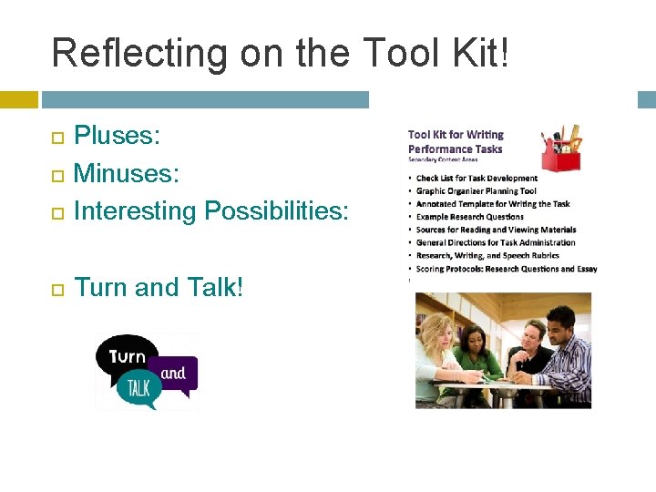 Reflecting on the Tool Kit! Pluses: Minuses: Interesting Possibilities: Turn and Talk! 