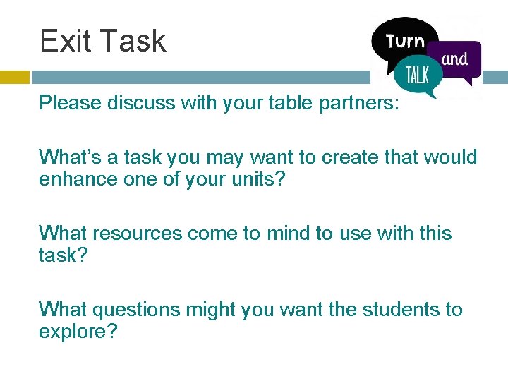 Exit Task Please discuss with your table partners: What’s a task you may want