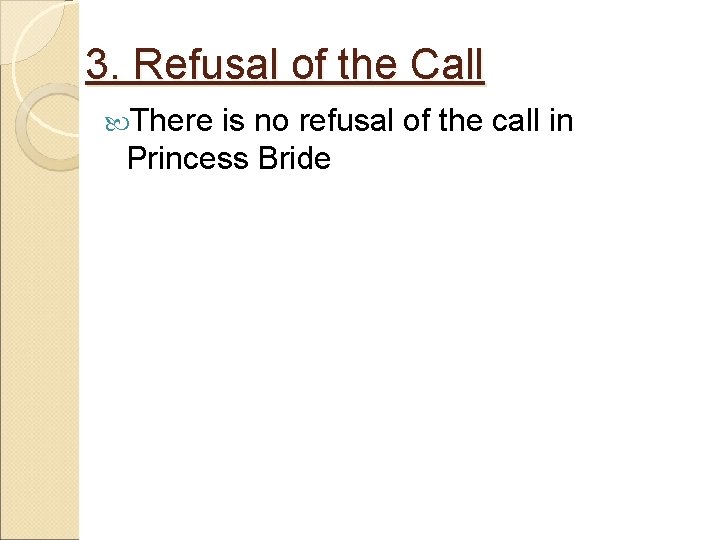 3. Refusal of the Call There is no refusal of the call in Princess