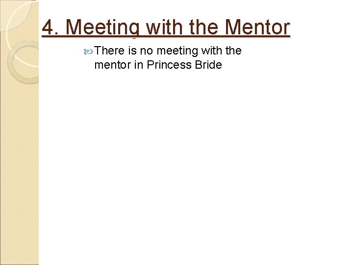 4. Meeting with the Mentor There is no meeting with the mentor in Princess