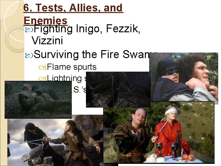 6. Tests, Allies, and Enemies Fighting Inigo, Fezzik, Vizzini Surviving the Fire Swamp Flame