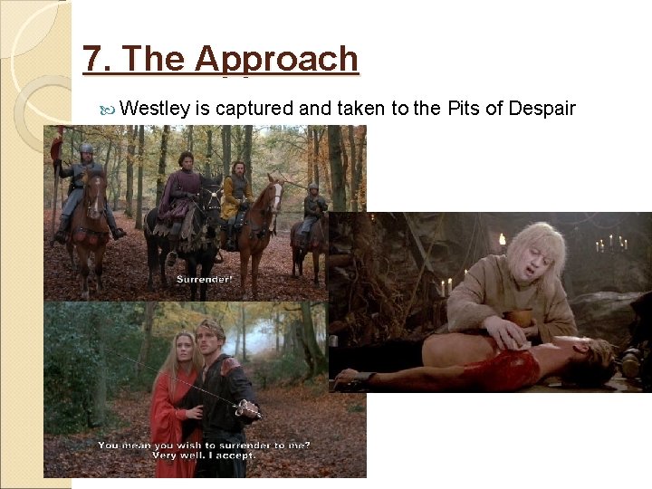 7. The Approach Westley is captured and taken to the Pits of Despair 