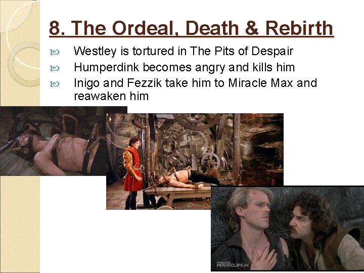 8. The Ordeal, Death & Rebirth Westley is tortured in The Pits of Despair