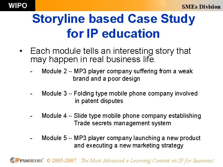 SMEs Division Storyline based Case Study for IP education • Each module tells an