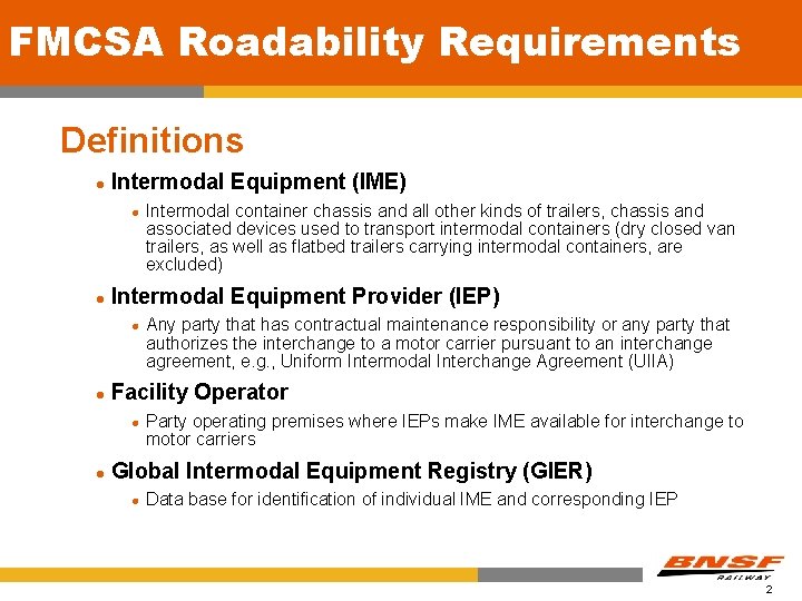 FMCSA Roadability Requirements Definitions l Intermodal Equipment (IME) l l Intermodal Equipment Provider (IEP)