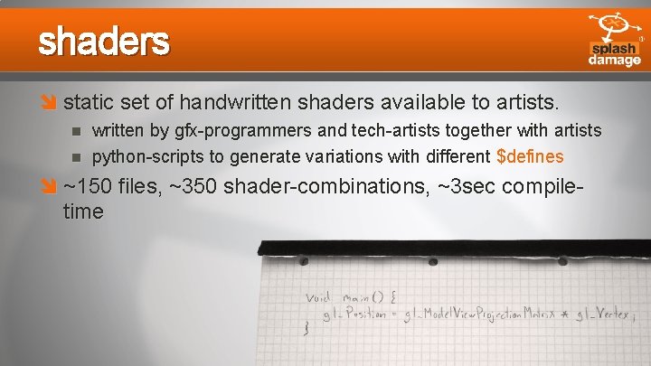 shaders static set of handwritten shaders available to artists. written by gfx-programmers and tech-artists